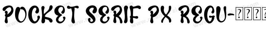 Pocket Serif Px Regu字体转换